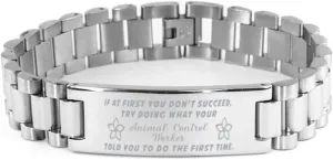 Animal Control Worker Bracelet, If at first you don't succeed, try doing what your athletic trainer told you to do the first time., Stainless Steel Courage Inspirational Wristband, Ladder Style