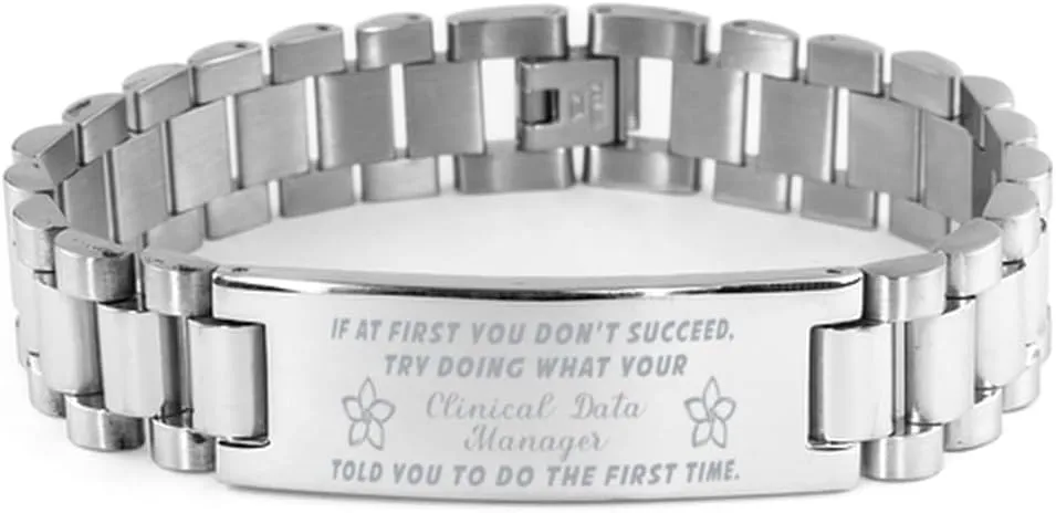 Clinical Data Manager Bracelet, If at first you don't succeed, try doing what your athletic trainer told you to do the first time., Stainless Steel Courage Inspirational Wristband, Ladder Style