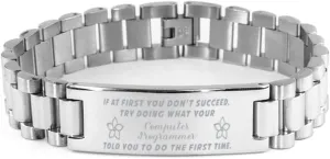 Computer Programmer Bracelet, If at first you don't succeed, try doing what your athletic trainer told you to do the first time., Stainless Steel Courage Inspirational Wristband, Ladder Style