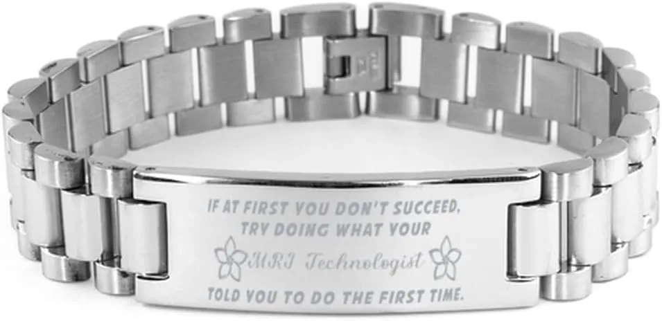MRI Technologist Bracelet, If at first you don't succeed, try doing what your athletic trainer told you to do the first time., Stainless Steel Courage Inspirational Wristband, Ladder Style