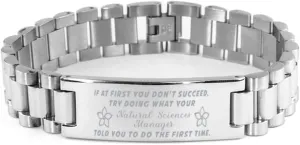 Natural Sciences Manager Bracelet, If at first you don't succeed, try doing what your athletic trainer told you to do the first time., Stainless Steel Courage Inspirational Wristband, Ladder Styl