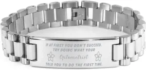 Optometrist Bracelet, If at first you don't succeed, try doing what your athletic trainer told you to do the first time., Stainless Steel Courage Inspirational Wristband, Ladder Style
