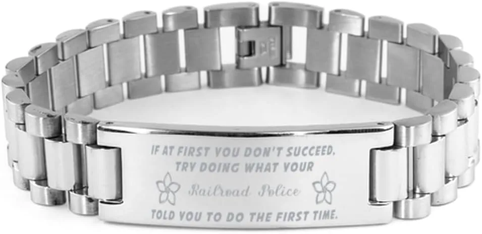 Railroad Police Bracelet, If at first you don't succeed, try doing what your athletic trainer told you to do the first time., Stainless Steel Courage Inspirational Wristband, Ladder Style