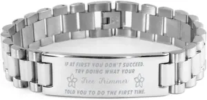 Tree Trimmer Bracelet, If at first you don't succeed, try doing what your athletic trainer told you to do the first time., Stainless Steel Courage Inspirational Wristband, Ladder Style